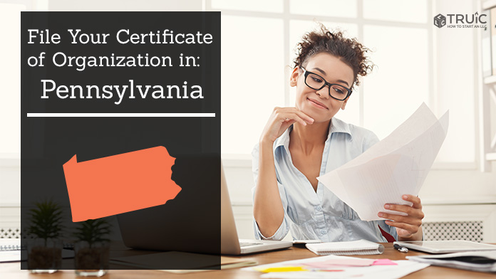 Learn how to file your Certificate of Organization in Pennsylvania.