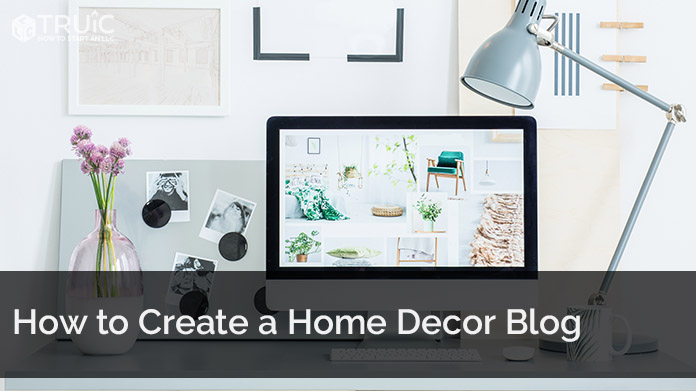 Learn how to start a home decor blog